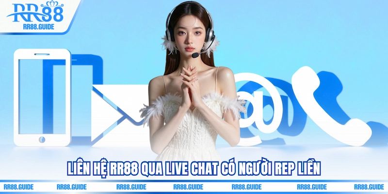 Liên hệ RR88 qua Live Chat có người rep liền